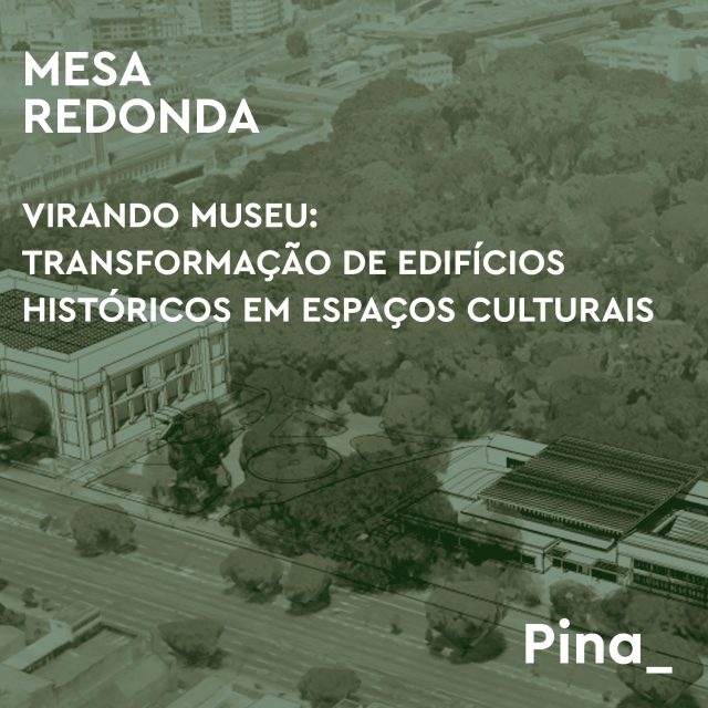 mesa redonda – virando museu: transformação de edifícios históricos em espaços culturais